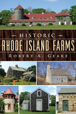 Historic Rhode Island Farms by Robert a Geake