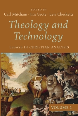 Theology and Technology, Volume 1: Essays in Christian Analysis by Carl Mitcham
