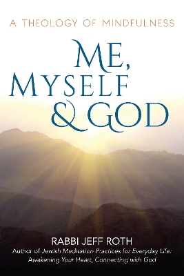 Me, Myself and God by Rabbi Jeff Roth