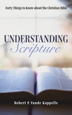 Understanding Scripture: Forty Things to Know about the Christian Bible book