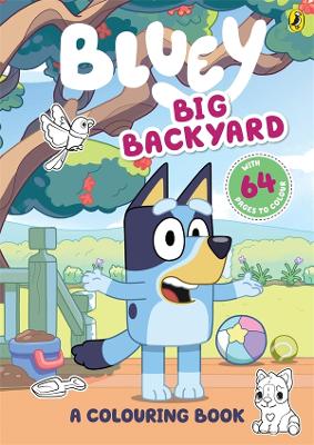 Bluey: Big Backyard: A Colouring Book book