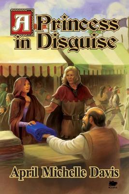 Princess in Disguise by April Michelle Davis