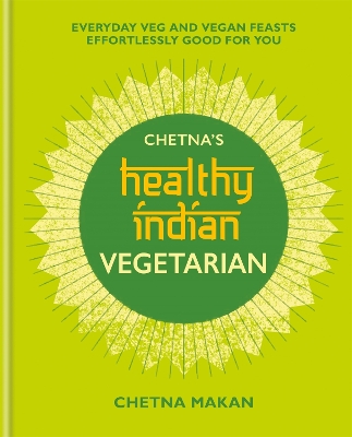 Chetna's Healthy Indian: Vegetarian book