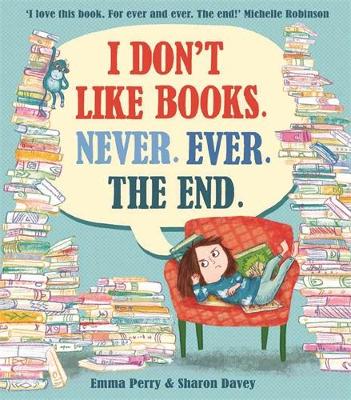 I Don't Like Books. Never. Ever. The End. book