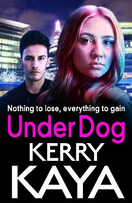 Under Dog: A gritty, gripping gangland thriller from Kerry Kaya book