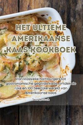 Het Ultieme Amerikaanse Kaas Kookboek book