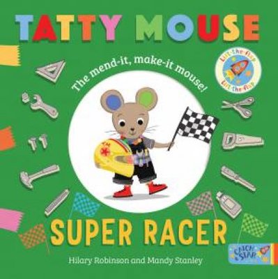 Tatty Mouse Super Racer: The mend-it, make-it mouse! book