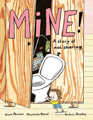 Mine!: A Story of Not Sharing by Klara Persson