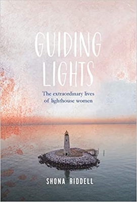 Guiding Lights: The Extraordinary Lives of Lighthouse Women book
