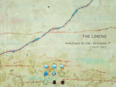 The Linens: Paintings by Ciel Bergman, 1970–1977 book