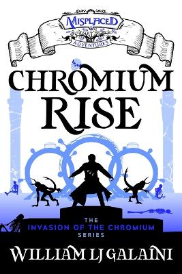 Chromium Rise - A Misplaced Adventures Novel book