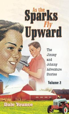 As the Sparks Fly Upward: The Jimmy and Johnny Adventure Stories book