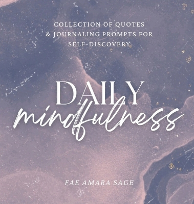Daily Mindfulness: Collection of Quotes and Journaling Prompts for Self-Discovery book