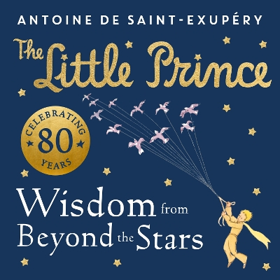 The Little Prince: Wisdom from Beyond the Stars book