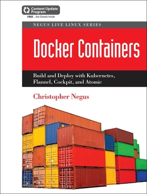 Docker Containers: Build and Deploy with Kubernetes, Flannel, Cockpit, and Atomic book