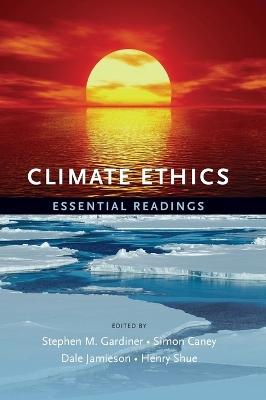 Climate Ethics by Stephen M. Gardiner