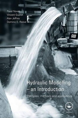 Hydraulic Modelling: An Introduction: Principles, Methods and Applications by Pavel Novak