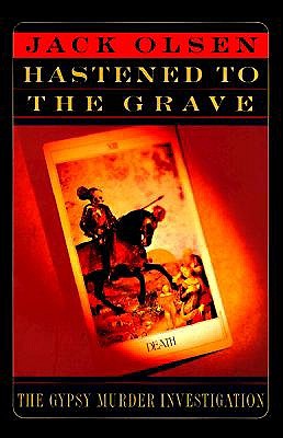 Hastened to the Grave: The Gypsy Murder Investigation book