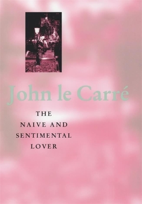 Naive and Sentimental Lover by John le Carré
