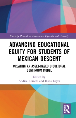 Advancing Educational Equity for Students of Mexican Descent: Creating an Asset-based Bicultural Continuum Model book