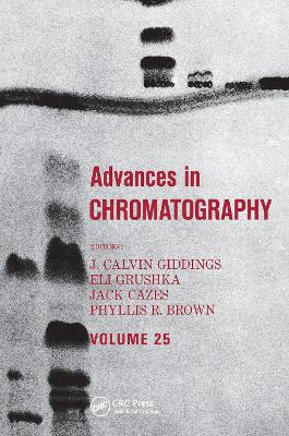 Advances in Chromatography: Volume 25 book