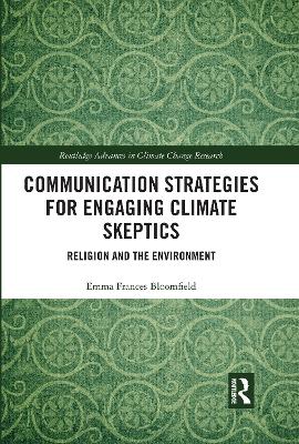 Communication Strategies for Engaging Climate Skeptics: Religion and the Environment by Emma Bloomfield
