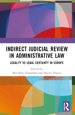 Indirect Judicial Review in Administrative Law: Legality vs Legal Certainty in Europe book