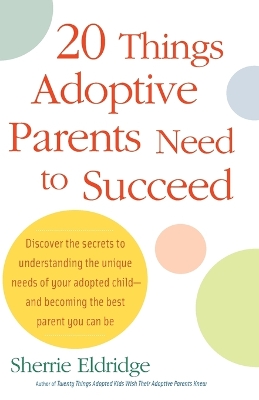 20 Things Adoptive Parents Need To Succeed book