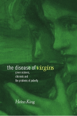 The Disease of Virgins by Helen King