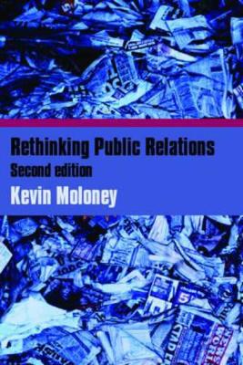 Rethinking Public Relations by Kevin Moloney