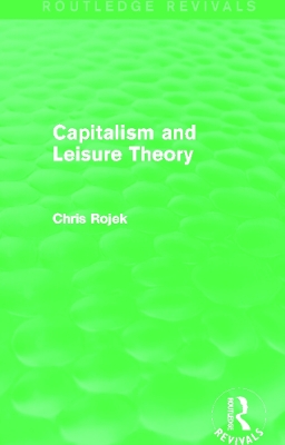 Capitalism and Leisure Theory by Chris Rojek