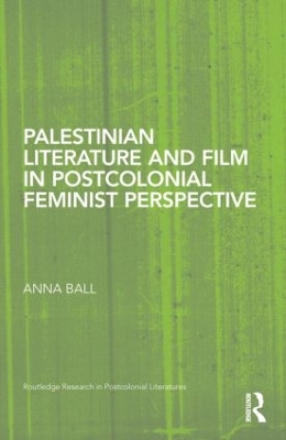Palestinian Literature and Film in Postcolonial Feminist Perspective book