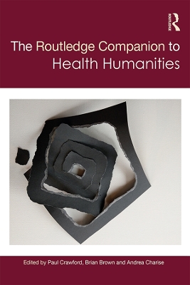 The Routledge Companion to Health Humanities by Paul Crawford