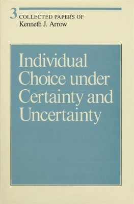 Collected Papers of Kenneth J Arrow - Individual Choice under Certainty & Uncertainty V 3 book