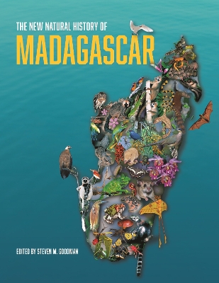 The The New Natural History of Madagascar by Steven M. Goodman