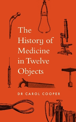 The History of Medicine in Twelve Objects book