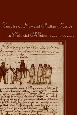 Empire of Law and Indian Justice in Colonial Mexico book