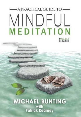 A Practical Guide to Mindful Meditation by Michael Bunting