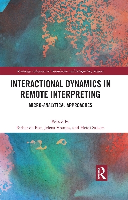 Interactional Dynamics in Remote Interpreting: Micro-analytical Approaches by Esther de Boe