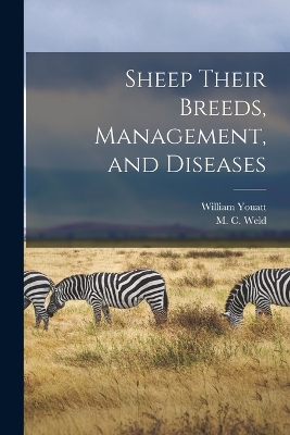 Sheep Their Breeds, Management, and Diseases by William Youatt