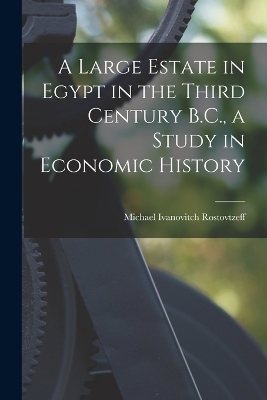 A Large Estate in Egypt in the Third Century B.C., a Study in Economic History book