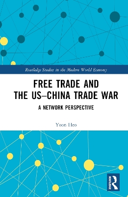 Free Trade and the US–China Trade War: A Network Perspective book