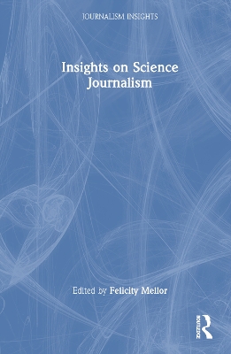 Insights on Science Journalism by Felicity Mellor