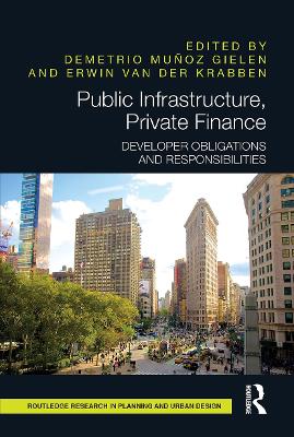 Public Infrastructure, Private Finance: Developer Obligations and Responsibilities by Demetrio Muñoz Gielen