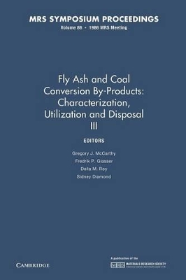 Fly Ash and Coal Conversion By-Products: Characterization, Utilization and Disposal III: Volume 86 book