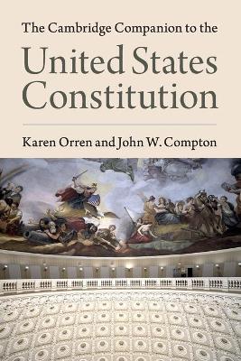 The Cambridge Companion to the United States Constitution by Karen Orren