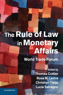 The Rule of Law in Monetary Affairs by Thomas Cottier