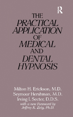 The Practical Application of Medical and Dental Hypnosis by Milton H. Erickson