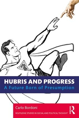 Hubris and Progress: A Future Born of Presumption by Carlo Bordoni