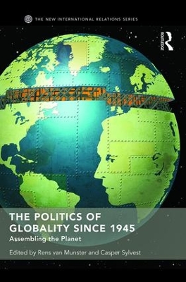 The Politics of Globality since 1945 by Rens van Munster